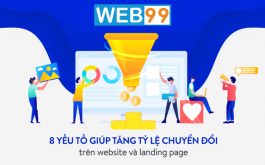 8 Yếu tố giúp tăng tỷ lệ chuyển đổi trên Website và Landing page